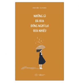 Những Gì Đã Qua Đừng Nghĩ Lại Quá Nhiều